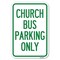 Signmission Church Bus Parking Only Heavy-Gauge Aluminum Sign, 12" x 18", A-1218-24279 A-1218-24279 - alternate 1
